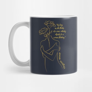 "As long as she thinks of a man, nobody objects to a woman thinking," Virginia Woolfe Mug